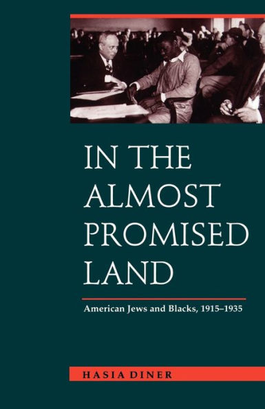 the Almost Promised Land: American Jews and Blacks, 1915-1935