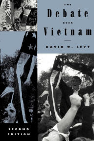 Title: The Debate Over Vietnam / Edition 2, Author: David W. Levy