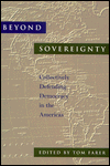 Title: Beyond Sovereignty: Collectively Defending Democracy in the Americas, Author: Tom Farer