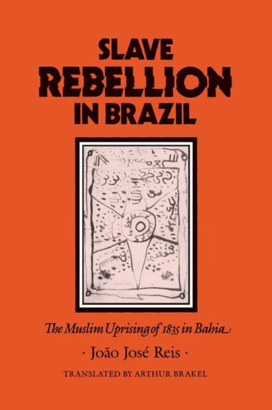 Slave Rebellion in Brazil: The Muslim Uprising of 1835 in Bahia / Edition 1