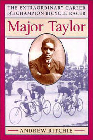 Title: Major Taylor: The Extraordinary Career of a Champion Bicycle Racer, Author: Andrew Ritchie