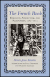 Title: The French Book: Religion, Absolutism and Readership, 1585-1715, Author: Henri-Jean Martin