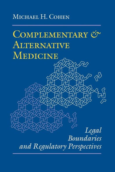 Complementary and Alternative Medicine: Legal Boundaries and Regulatory Perspectives