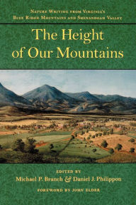 Title: The Height of Our Mountains: Nature Writing from Virginia's Blue Ridge Mountains and Shenandoah Valley, Author: Michael P. Branch