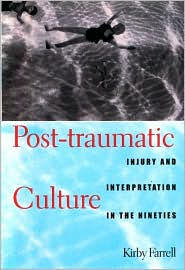 Post-traumatic Culture: Injury and Interpretation in the Nineties