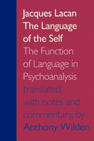 Title: The Language of the Self: The Function of Language in Psychoanalysis, Author: Jacques Lacan