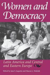 Title: Women and Democracy: Latin America and Central and Eastern Europe, Author: Jane S. Jaquette