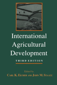 Title: International Agricultural Development / Edition 3, Author: Carl K. Eicher