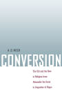 Conversion: The Old and the New in Religion from Alexander the Great to Augustine of Hippo / Edition 1