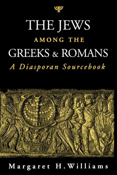 The Jews among the Greeks and Romans: A Diasporan Sourcebook / Edition 1