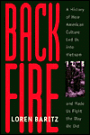 Backfire: A History of How American Culture Led Us into Vietnam and Made Us Fight the Way We Did / Edition 1