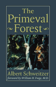 Title: The Primeval Forest / Edition 1, Author: Albert Schweitzer