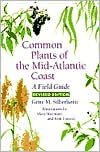 Title: Common Plants of the Mid-Atlantic Coast: A Field Guide, Author: Gene M. Silberhorn
