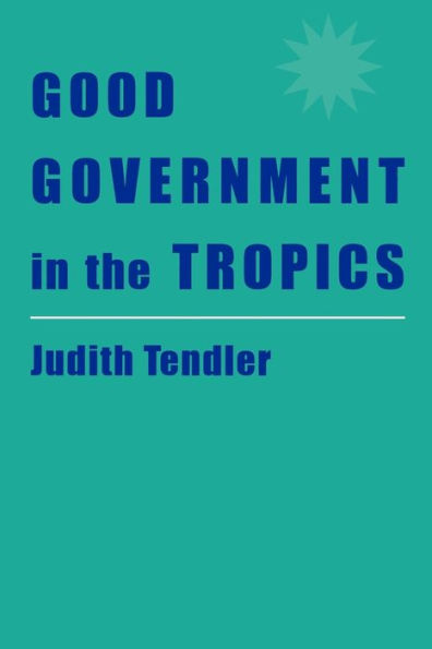 Good Government in the Tropics / Edition 1