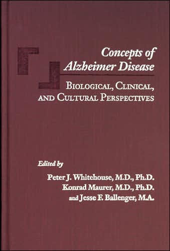 Concepts of Alzheimer Disease: Biological, Clinical, and Cultural Perspectives