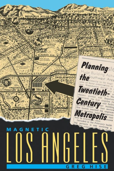 Magnetic Los Angeles: Planning the Twentieth-Century Metropolis / Edition 1
