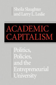 Title: Academic Capitalism: Politics, Policies, and the Entrepreneurial University, Author: Sheila Slaughter