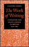 Title: The Work of Writing: Literature and Social Change in Britain, 1700-1830, Author: Clifford Siskin