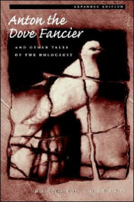 Title: Anton the Dove Fancier and Other Tales of the Holocaust, Author: Bernard Gotfryd