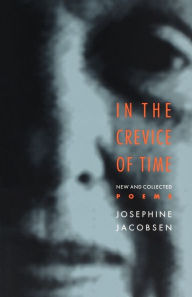 Title: In the Crevice of Time: New and Collected Poems, Author: Josephine Jacobsen