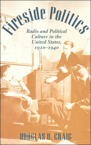 Fireside Politics: Radio and Political Culture in the United States, 1920-1940