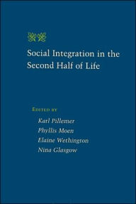 Title: Social Integration in the Second Half of Life, Author: Karl Pillemer