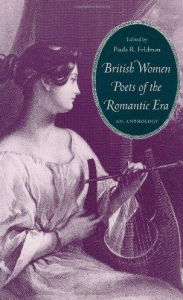 Title: British Women Poets of the Romantic Era: An Anthology / Edition 1, Author: Paula R. Feldman