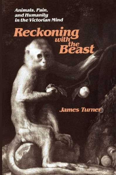 Reckoning with the Beast: Animals, Pain, and Humanity in the Victorian Mind