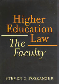 Title: Higher Education Law: The Faculty, Author: Steven G. Poskanzer