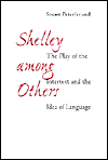 Title: Shelley among Others: The Play of the Intertext and the Idea of Language, Author: Stuart Peterfreund