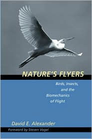 Title: Nature's Flyers: Birds, Insects, and the Biomechanics of Flight, Author: David E. Alexander