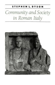 Title: Community and Society in Roman Italy, Author: Stephen L. Dyson