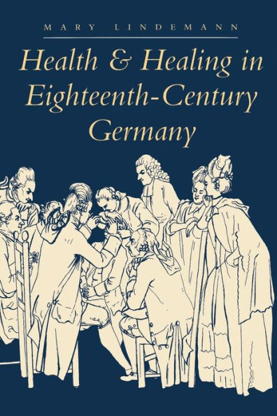 Health and Healing in Eighteenth-Century Germany