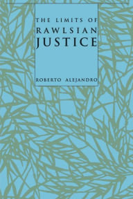 Title: The Limits of Rawlsian Justice, Author: Roberto Alejandro