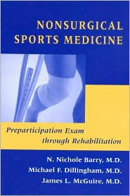 Title: Nonsurgical Sports Medicine: Preparticipation Exam through Rehabilitation / Edition 1, Author: N. Nichole Barry MD
