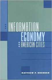 Title: The Information Economy and American Cities, Author: Matthew P. Drennan