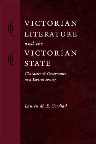 Victorian Literature and the State: Character Governance a Liberal Society