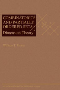 Title: Combinatorics and Partially Ordered Sets: Dimension Theory, Author: William T. Trotter