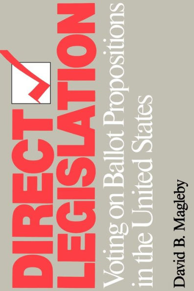 Direct Legislation: Voting on Ballot Propositions in the United States