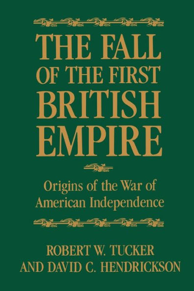 The Fall of the First British Empire: Origins of the Wars of American Independence