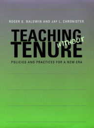 Title: Teaching without Tenure: Policies and Practices for a New Era, Author: Roger G. Baldwin