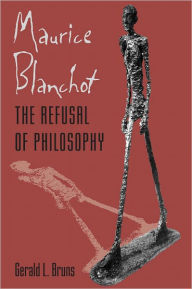 Title: Maurice Blanchot: The Refusal of Philosophy, Author: Gerald L. Bruns