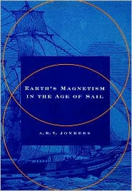 Title: Earth's Magnetism in the Age of Sail, Author: A. R. T. Jonkers