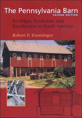 The Pennsylvania Barn Its Origin Evolution And