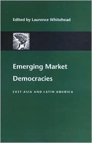 Emerging Market Democracies: East Asia and Latin America