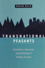 Transnational Peasants: Migrations, Networks, and Ethnicity in Andean Ecuador