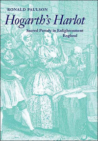 Title: Hogarth's Harlot: Sacred Parody in Enlightenment England, Author: Ronald Paulson