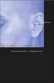 Title: Mortal Secrets: Truth and Lies in the Age of AIDS, Author: Robert Klitzman MD