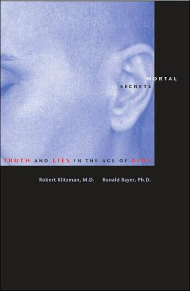 Mortal Secrets: Truth and Lies the Age of AIDS