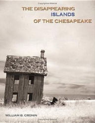 Title: The Disappearing Islands of the Chesapeake, Author: William B. Cronin